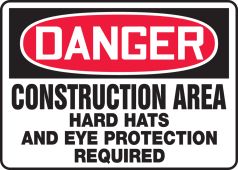 OSHA Danger Safety Sign: Construction Area - Hard Hats and Eye Protection Required