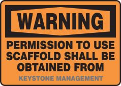 Custom OSHA Warning Safety Sign: Permission to Use Scaffold Shall be Obtained From