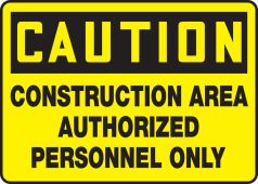 OSHA Caution Safety Sign: Construction Area - Authorized Personnel Only
