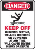 OSHA Danger Safety Sign: Keep Off - Climbing, Sitting, Walking, or Riding Conveyor At Any Time Will Cause Severe Injury or Death