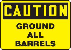 OSHA Caution Safety Sign: Ground All Barrels