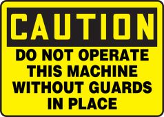 OSHA Caution Safety Sign: Do Not Operate This Machine Without Guards In Place
