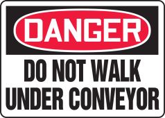 OSHA Danger Safety Sign: Do Not Walk Under Conveyor