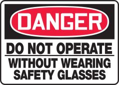 OSHA Danger Safety Sign: Do Not Operate - Without Wearing Safety Glasses