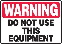 OSHA Warning Safety Sign - Do Not Use This Equipment