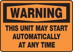 OSHA Warning Safety Sign: This Unit May Start Automatically At Any Time