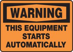 OSHA Warning Safety Sign - This Equipment Starts Automatically