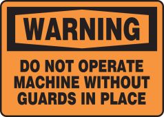 OSHA Warning Safety Sign - Do Not Operate Machine Without Guards In Place