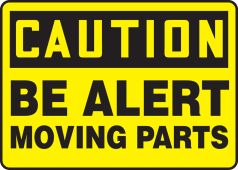 OSHA Caution Safety Sign - Be Alert - Moving Parts