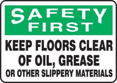 OSHA Safety First Safety Sign: Keep Floors Clear Of Oil, Grease, Or Slippery Material