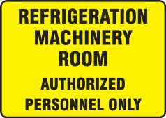 Safety Sign: Refrigeration Machinery Room Authorized Personnel Only