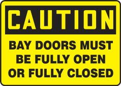 OSHA Caution Safety Sign: Bay Doors Must Be Fully Open Or Fully Closed