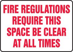 Safety Sign: Fire Regulations Require This Space Be Clear At All Times