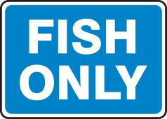 Safety Sign: Fish Only