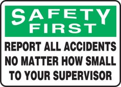 OSHA Safety First Safety Sign: Report All Accidents No Matter How Small To Your Supervisor