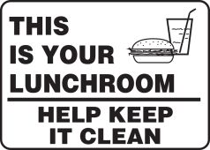 Safety Sign: This Is Your Lunchroom - Help Keep It Clean