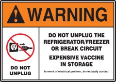 ANSI ISO Warning Safety Sign: Do Not Unplug Refrigerator/Freezer Or Break Circuit - Expensive Vaccine In Storage