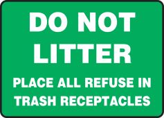 Safety Sign: Do Not Litter - Place All Refuse In Trash Receptacles