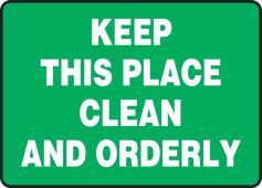 Safety Sign: Keep This Place Clean And Orderly