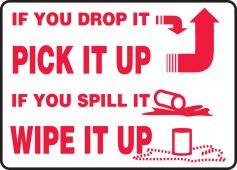Safety Sign: If You Drop It Pick It Up - If You Spill It Wipe It Up