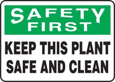 OSHA Safety First Safety Sign: Keep This Plant Safe And Clean