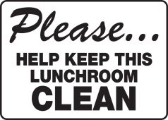 Safety Sign: Please... Help Keep This Lunchroom Clean