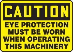 OSHA Caution Safety Sign: Eye Protection Must Be Worn When Operating This Machinery