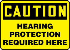 OSHA Caution Safety Sign: Hearing Protection Required Here