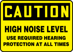 OSHA Caution Safety Sign: High Noise Level - Use Required Hearing Protection At All Times