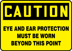OSHA Caution Safety Sign: Eye And Ear Protection Must Be Worn Beyond This Point