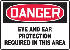 OSHA Danger Safety Sign: Eye And Ear Protection Required In This Area