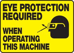 OSHA Safety Sign: Eye Protection Required When Operating This Machine