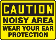 OSHA Caution Safety Sign: Noisy Area - Wear Your Ear Protection