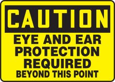 OSHA Caution Safety Sign: Eye and Ear Protection Required Beyond This Point