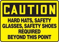 OSHA Caution Safety Sign: Hard Hats, Safety Glasses, Safety Shoes Required Beyond This Point