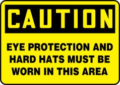 OSHA Caution Safety Sign: Eye Protection And Hard Hats Must Be Worn In This Area