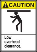 ANSI Caution Safety Sign: Low Overhead Clearance.