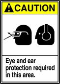 ANSI Caution Safety Sign: Eye And Ear Protection Required In This Area