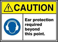 ANSI ISO Caution Safety Sign: Ear Protection Required Beyond This Point.