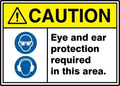 ANSI ISO Caution Safety Sign: Eye And Ear Protection Required In This Area.
