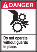 ANSI Danger Safety Sign: Do Not Operate Without Guards In Place