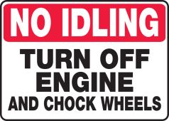 No Idling Safety Sign: Turn Off Engine And Chock Wheels