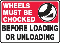 Wheels Must Be Chocked Safety Sign: Before Loading Or Unloading