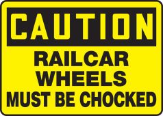 OSHA Caution Safety Sign: Railcar Wheels Must Be Chocked