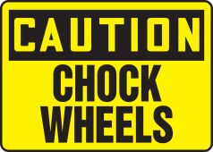 OSHA Caution Safety Sign: Chock Wheels