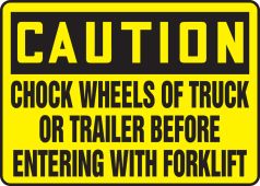 OSHA Caution Safety Sign: Chock Wheels Of Truck Or Trailer Before Entering With Forklift