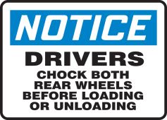 OSHA Notice Safety Sign: Drivers - Chock Both Rear Wheels Before Loading And Unloading