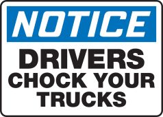 OSHA Notice Safety Sign: Drivers Chock Your Trucks