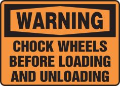 OSHA Warning Safety Sign: Chock Wheels Before Loading And Unloading