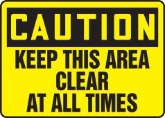 OSHA Caution Safety Sign - Keep This Area Clear At All Times